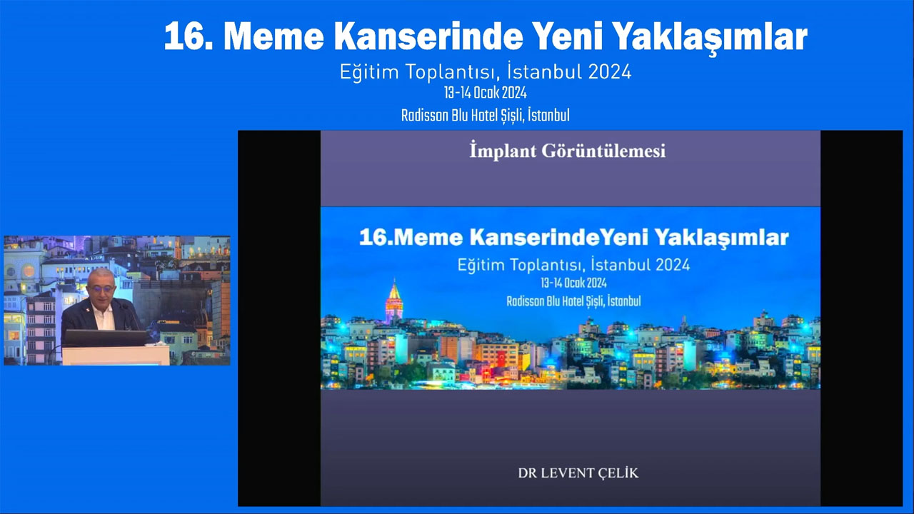 16. Meme Kanseri Yeni Yaklaşımlar Eğitim Toplantısı 2024	- İmplant Görüntülemesi